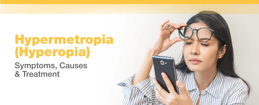 Hypermetropia (Hyperopia): Symptoms, Causes & Treatment