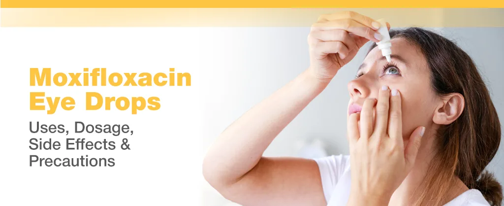 Moxifloxacin Eye Drops: Uses, Dosage, Side Effects & Precautions