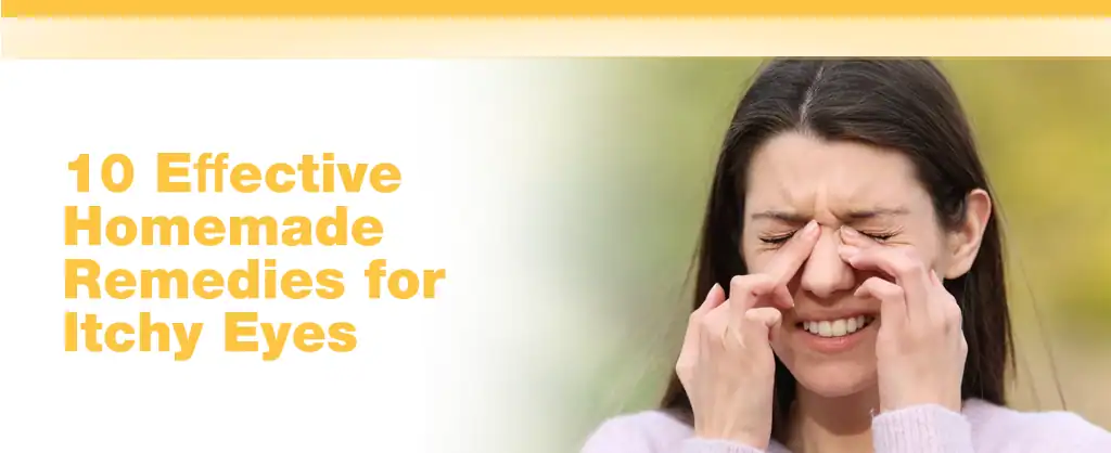 10 Effective Homemade Remedies for Itchy Eyes