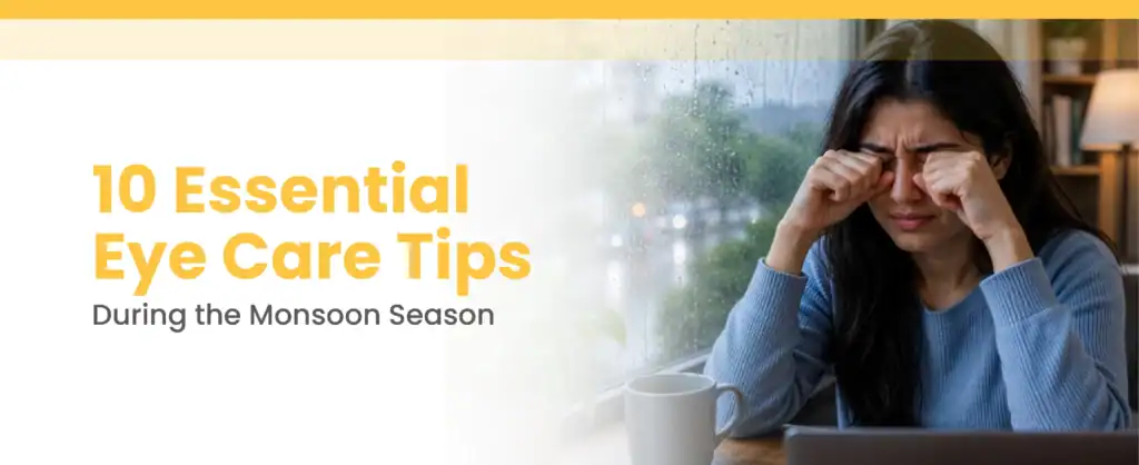 10 Essential Eye Care Tips During the Monsoon Season