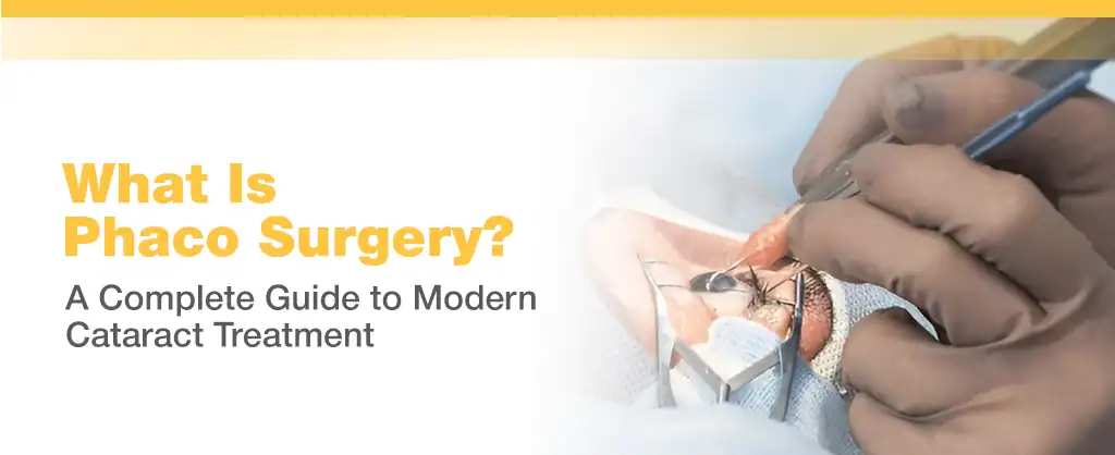 What Is Phaco Surgery? A Complete Guide to Modern Cataract Treatment
