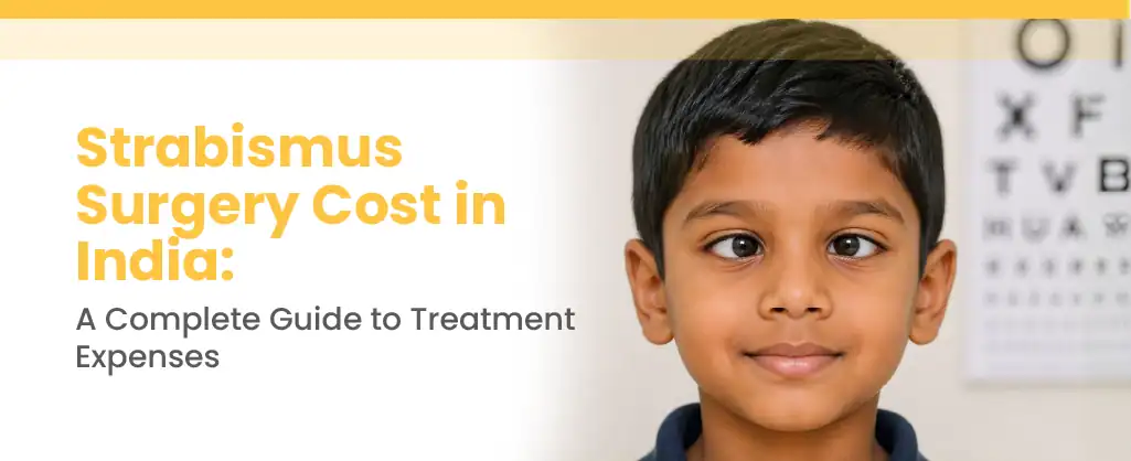 Strabismus Surgery Cost in India: A Complete Guide to Treatment Expenses